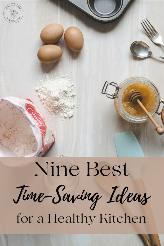 Title photo of a counter flat lay, baking ingredients, text that says "Nine Best Time-Saving Ideas for a Healthy Kitchen"